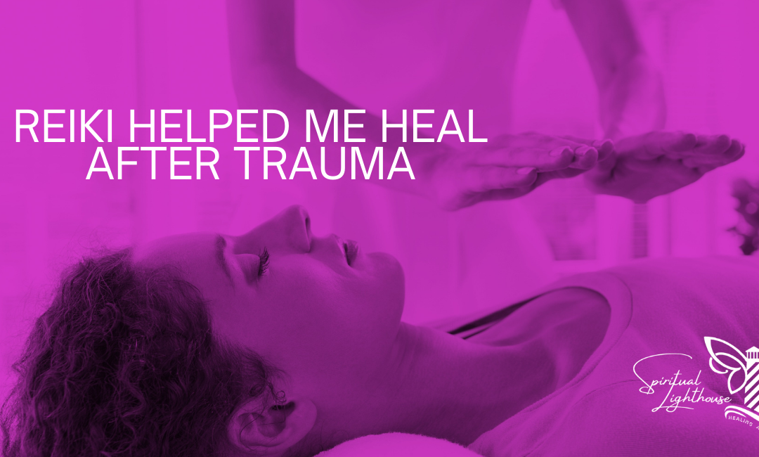 How Reiki Helped Me Heal After Trauma